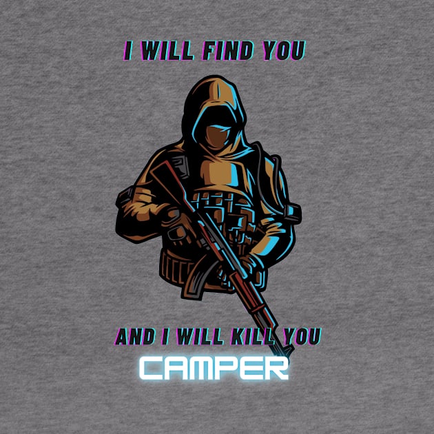 Camper, I will find you and i will kill you by Darth Noob